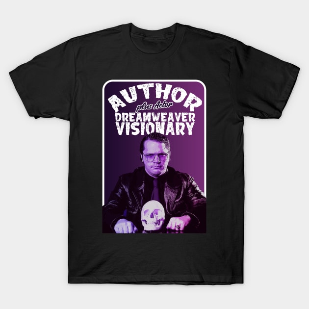 Author, Dreamweaver, Visionary plus Actor T-Shirt by Meta Cortex